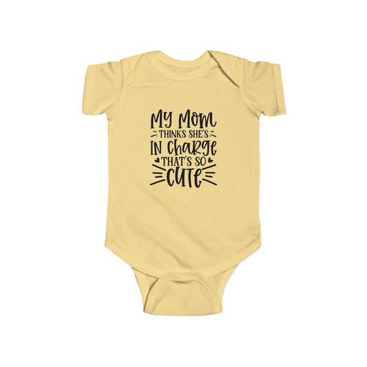 My Mom Thinks She's in Charge Funny Baby Onesie