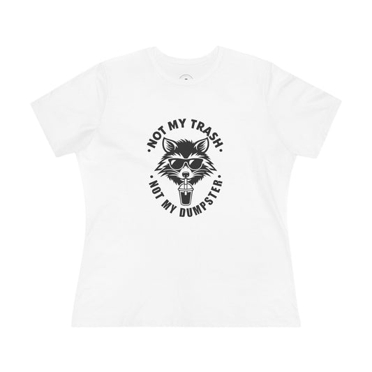 Raccoon Tee for Women - Not My Trash, Not My Dumpster