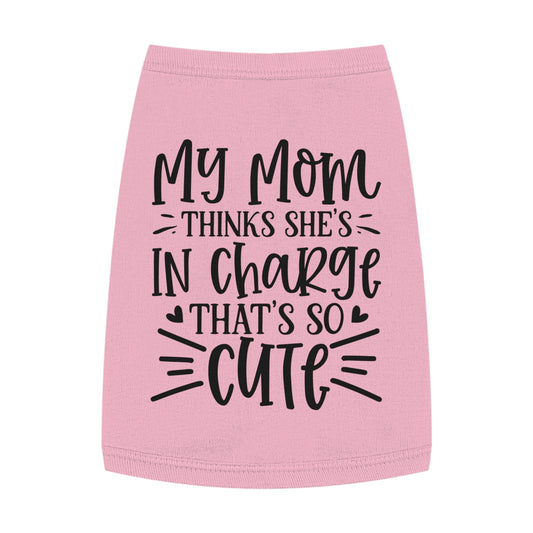 Independent Dog Shirt — "My Mom Thinks She's In Charge That's So Cute"
