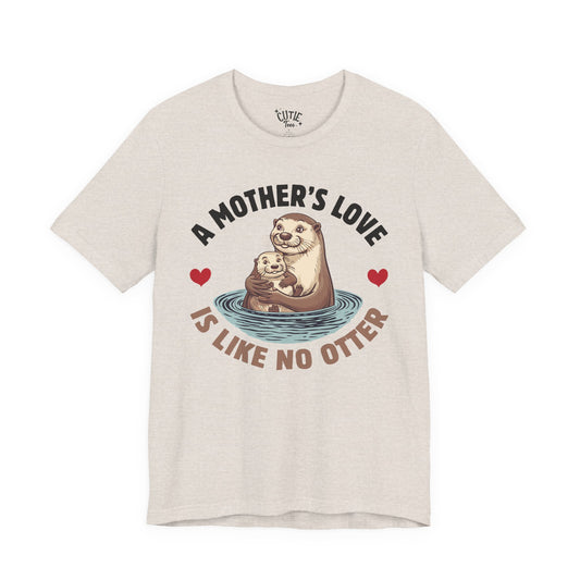 Otter Mother’s Day Tee — "A Mother’s Love Is Like No Otter"