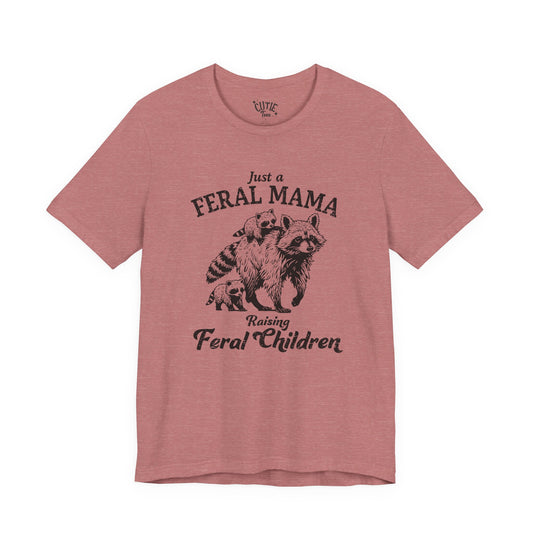 Feral Mama T-Shirt — "Just a Feral Mama Raising Feral Children" Raccoon Mom Tee