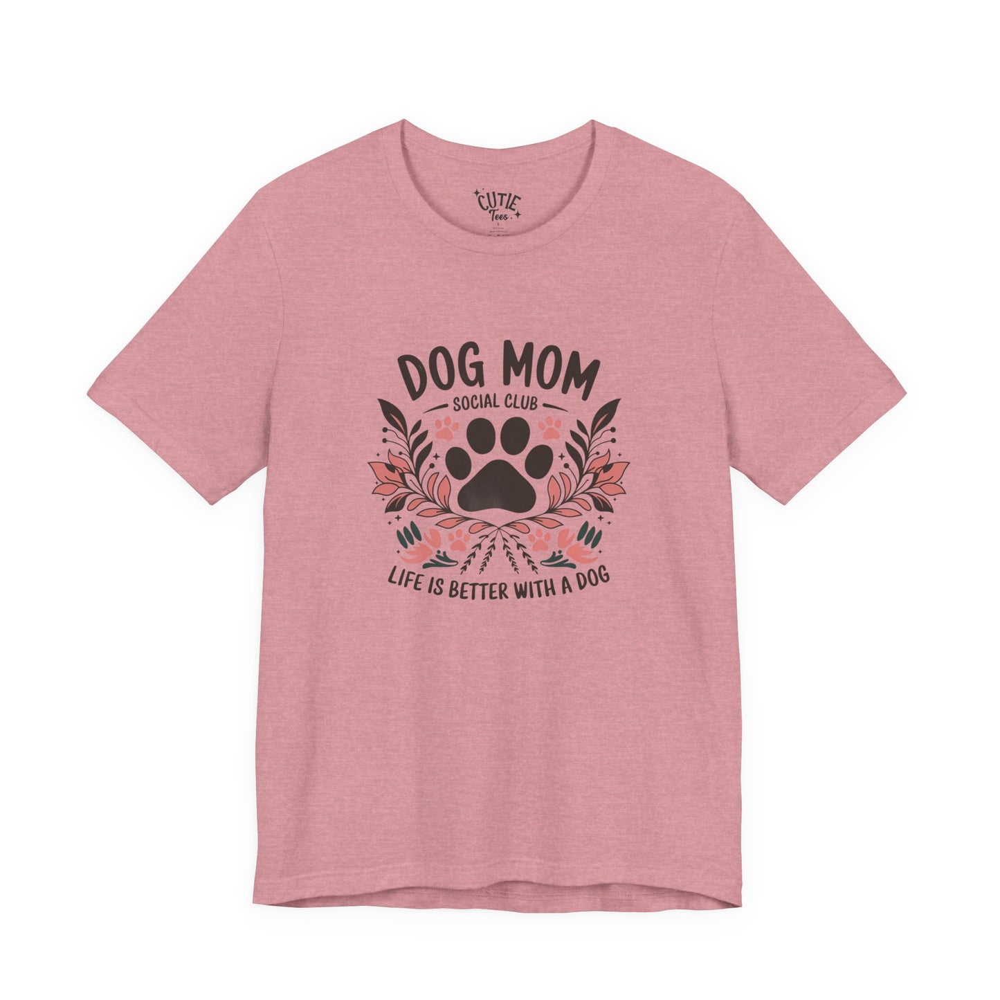 Dog Mom Social Club T-Shirt - Life is Better with a Dog