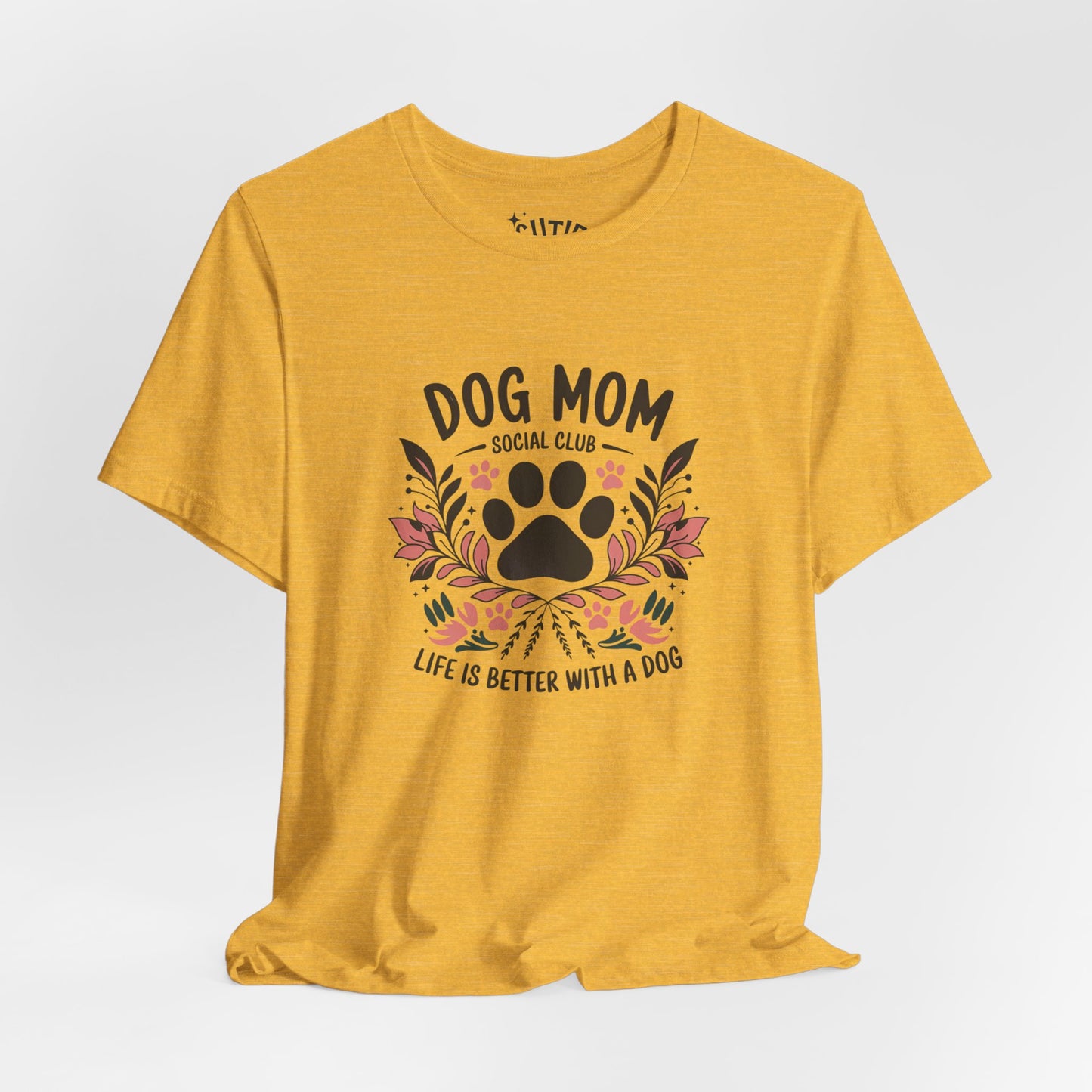 Dog Mom Social Club T-Shirt - Life is Better with a Dog