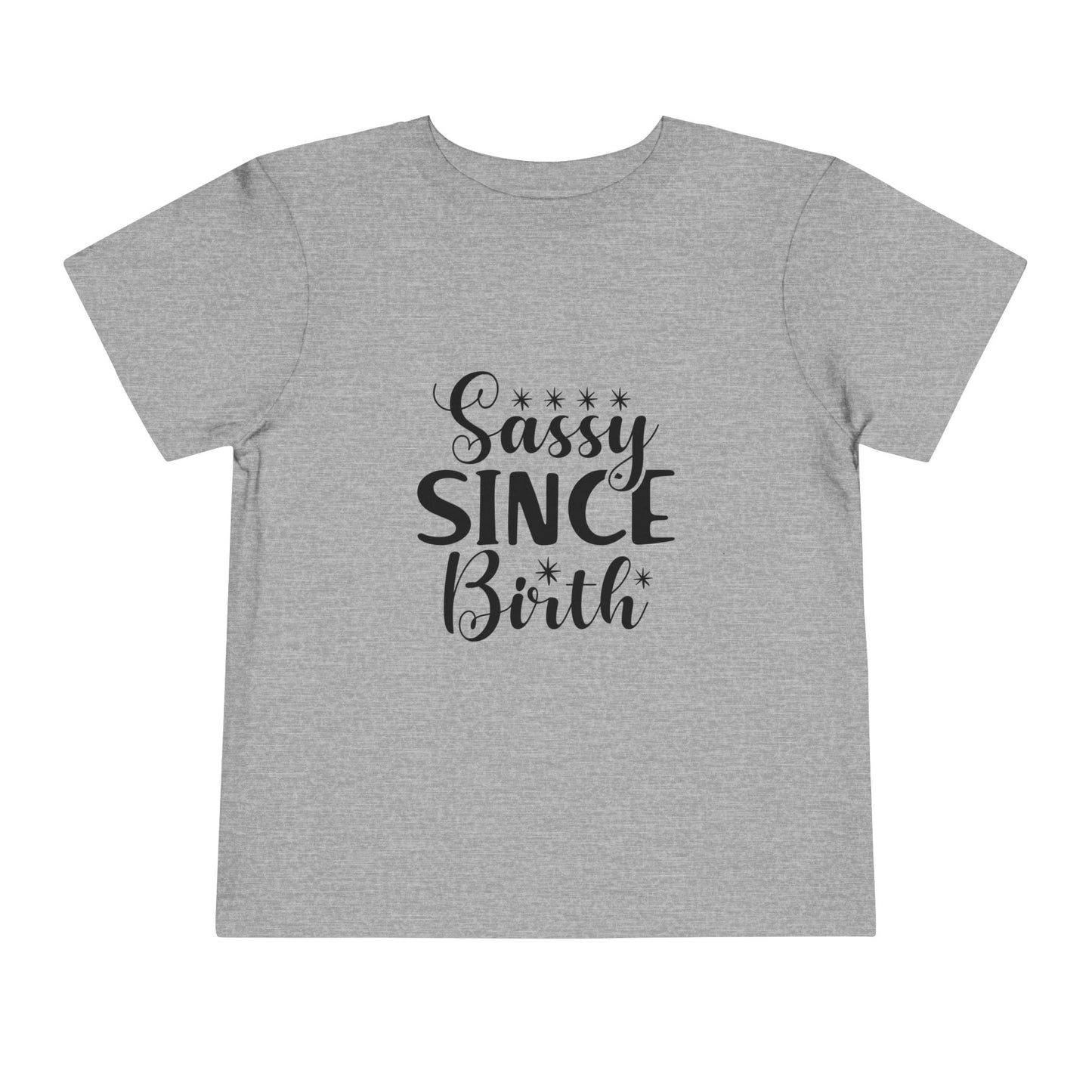 Sassy Since Birth Toddler Tee -  Funny Strong Kids Spicy Personalities