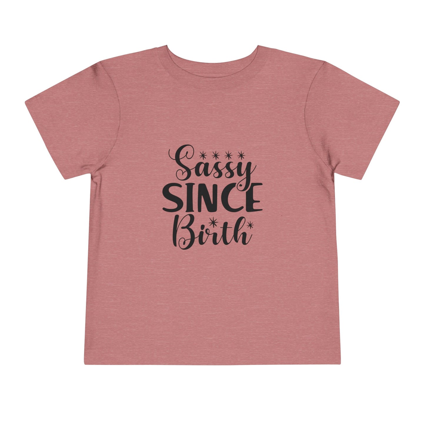 Sassy Since Birth Toddler Tee -  Funny Strong Kids Spicy Personalities