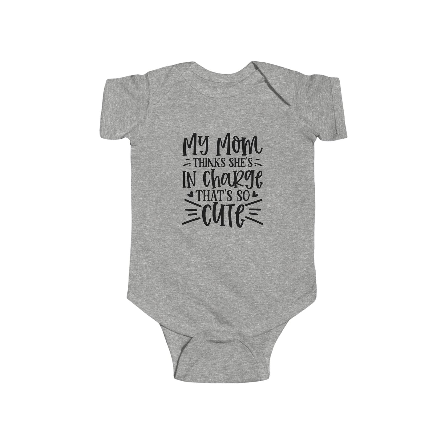 My Mom Thinks She's in Charge Funny Baby Onesie