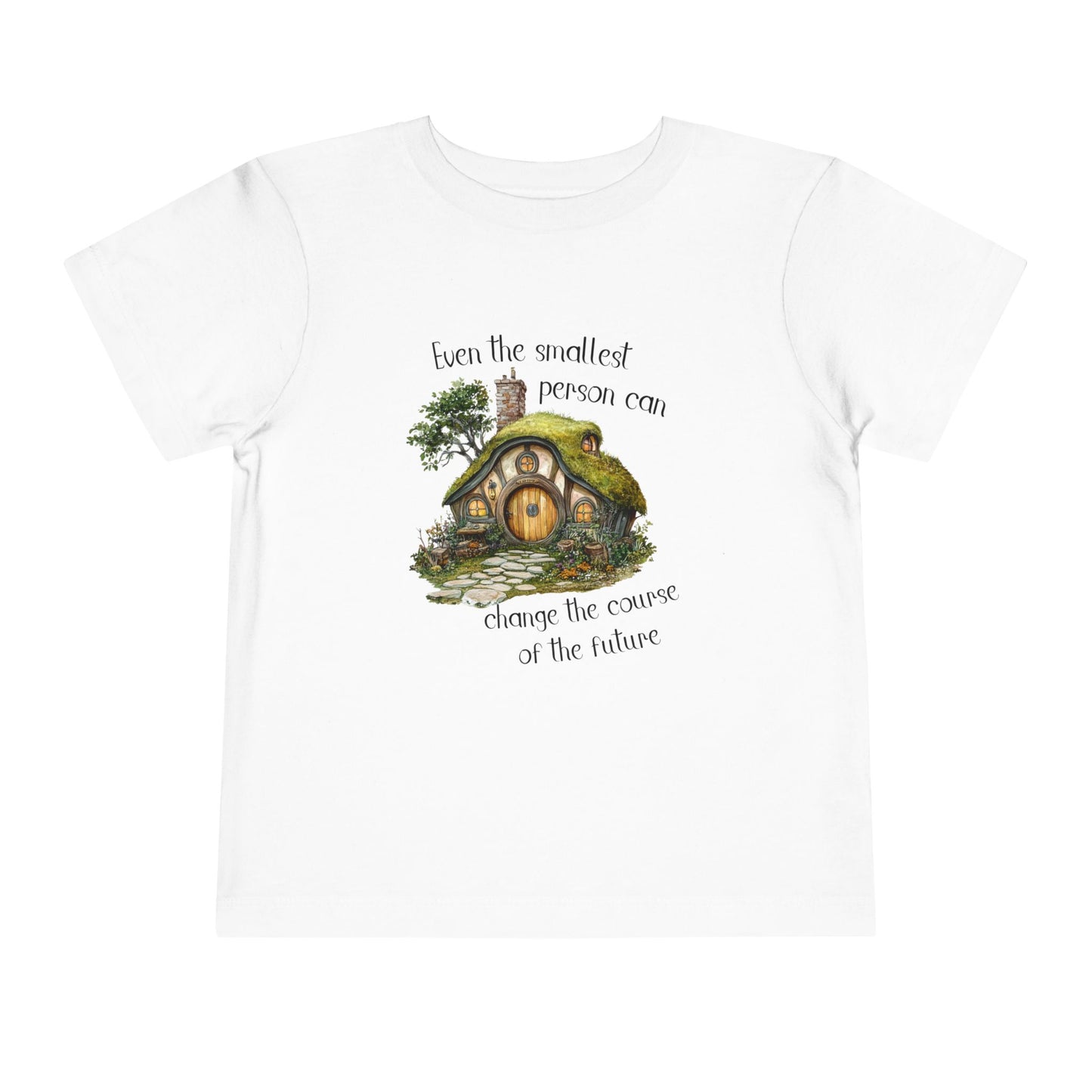 Hobbit House Even the Smallest Person can Change the Course of the Future Toddler T-Shirt with Inspirational Quote, Cute Kid's Tee, Gifts for Toddlers, Future Change Makers, Playful and Positive Apparel