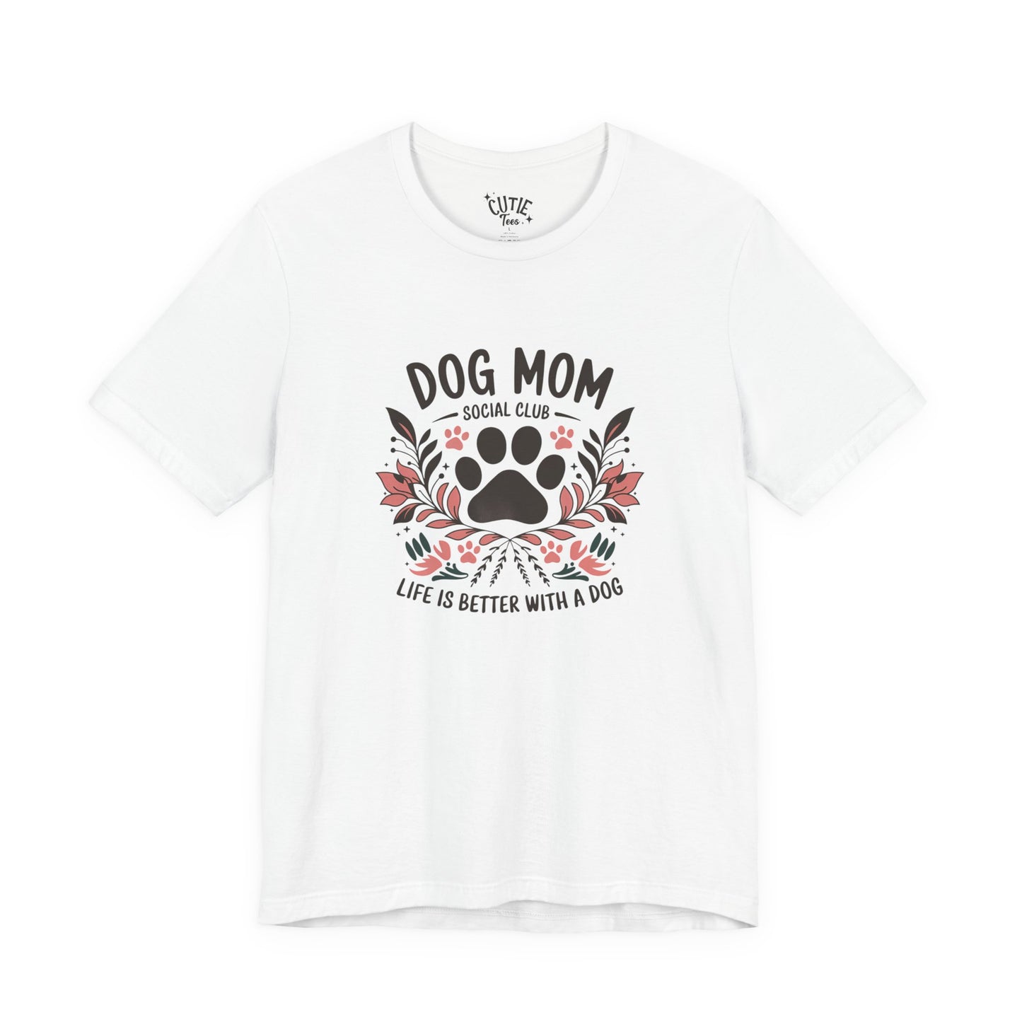 Dog Mom Social Club T-Shirt - Life is Better with a Dog