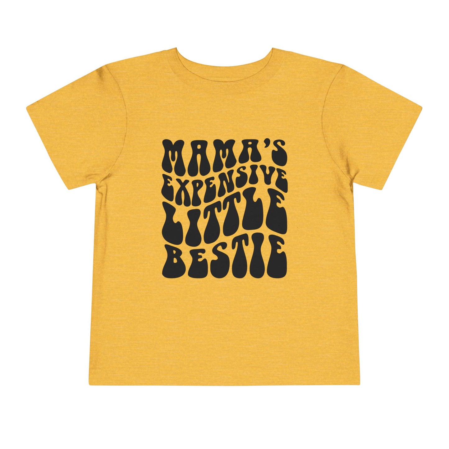 Mama's Expensive Little Bestie Toddler Tee