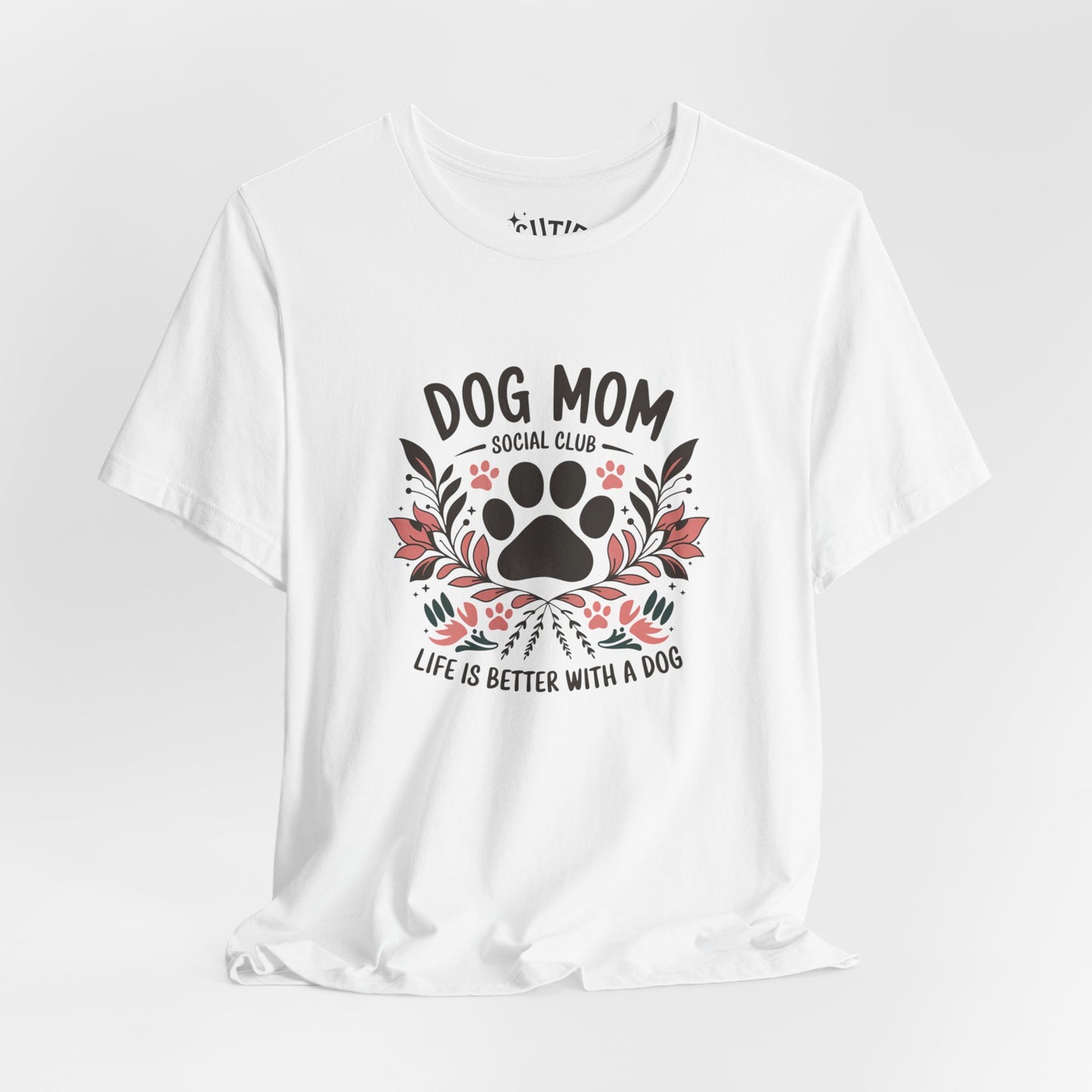 Dog Mom Social Club T-Shirt - Life is Better with a Dog