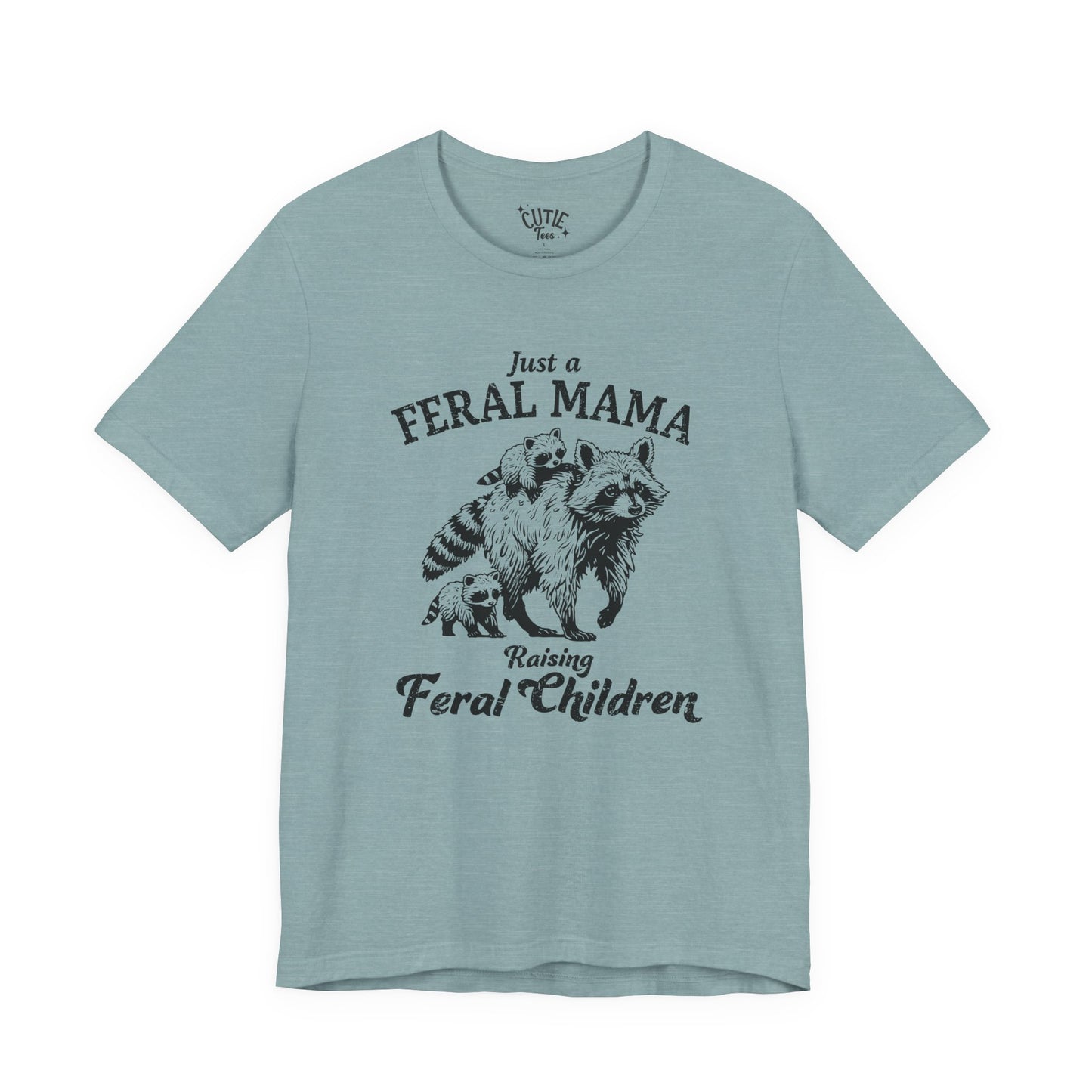 Feral Mama T-Shirt — "Just a Feral Mama Raising Feral Children" Raccoon Mom Tee