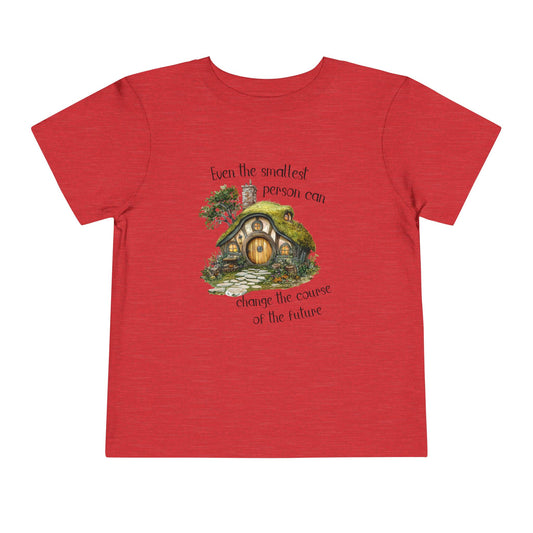 Hobbit House Even the Smallest Person can Change the Course of the Future Toddler T-Shirt with Inspirational Quote, Cute Kid's Tee, Gifts for Toddlers, Future Change Makers, Playful and Positive Apparel