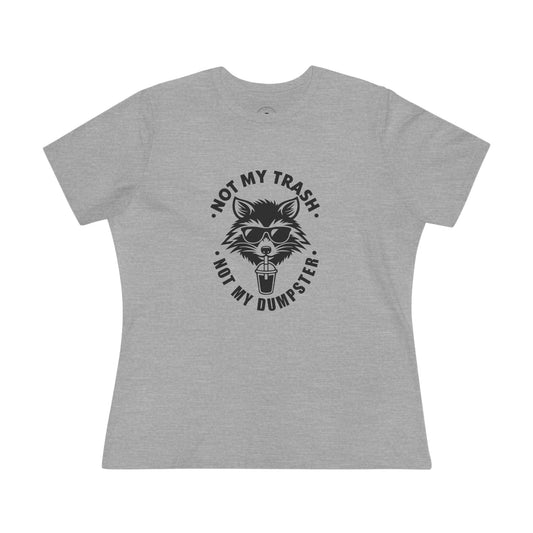 Raccoon Tee for Women - Not My Trash, Not My Dumpster