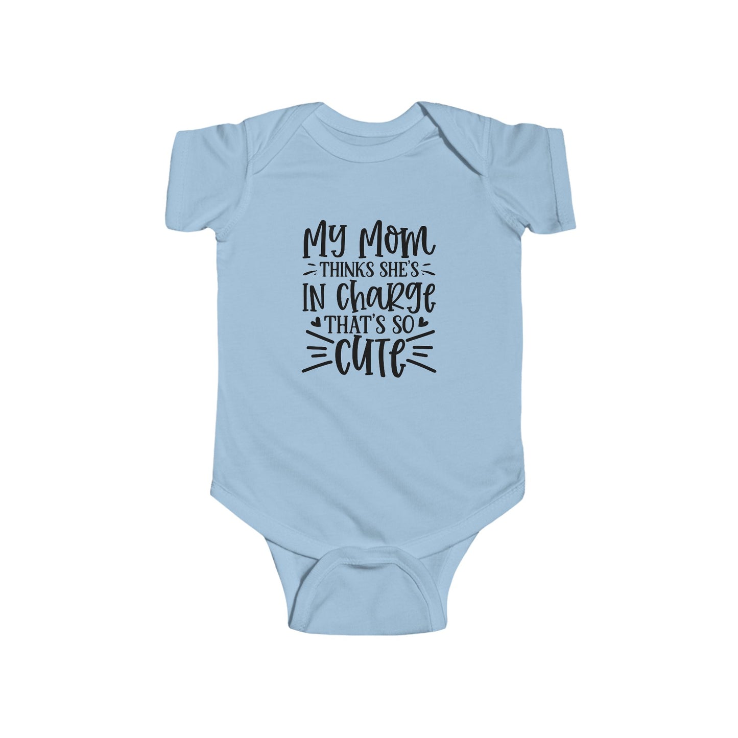 My Mom Thinks She's in Charge Funny Baby Onesie