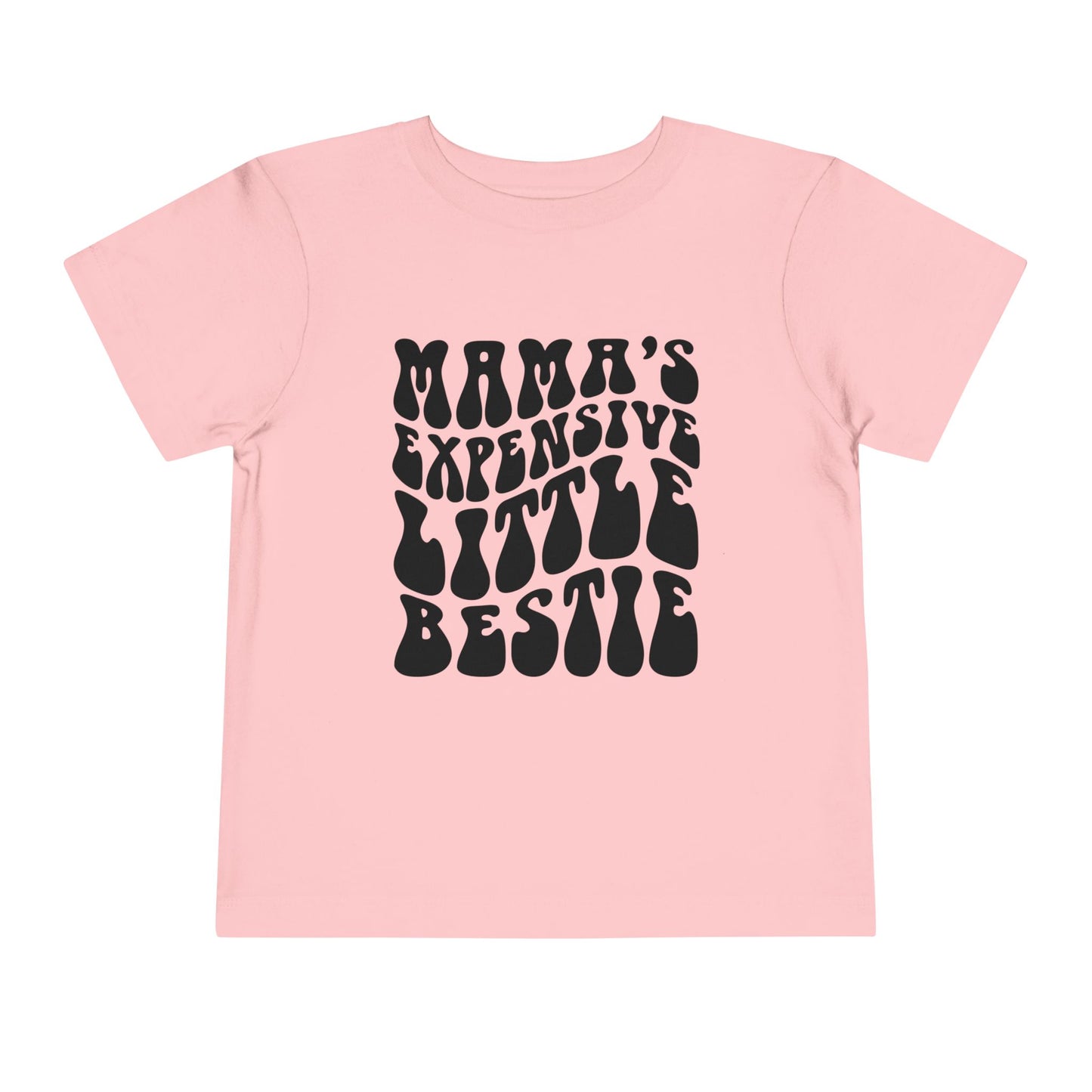 Mama's Expensive Little Bestie Toddler Tee