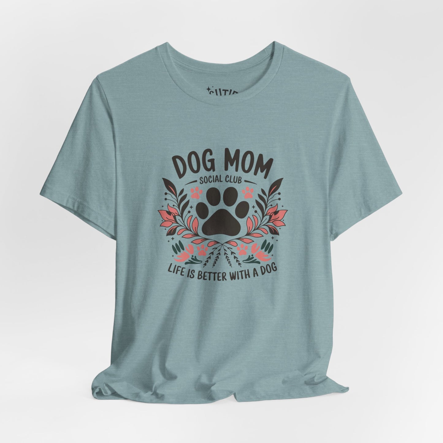 Dog Mom Social Club T-Shirt - Life is Better with a Dog