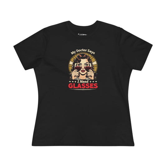 Wine Lovers Cotton Tee - My Doctor Says I Need Glasses
