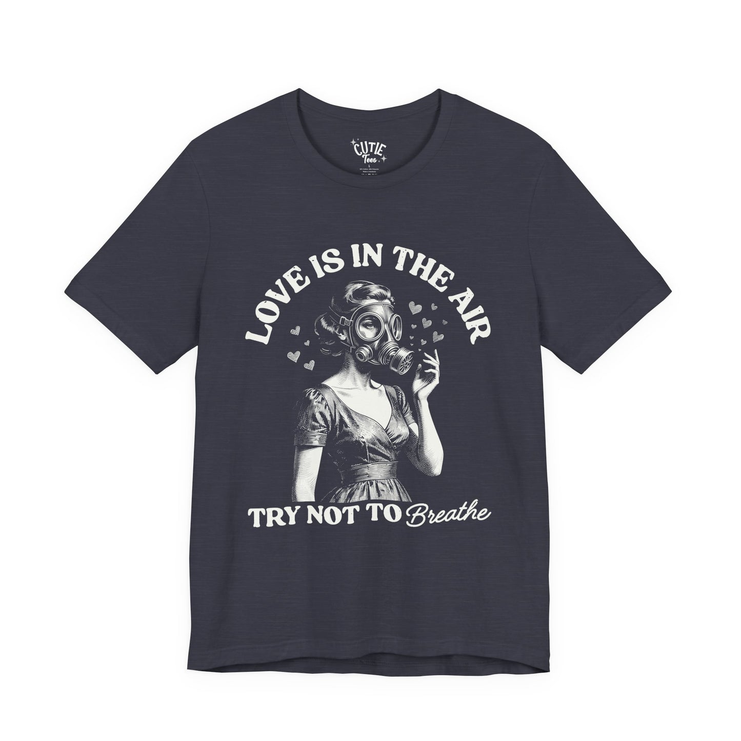 Love Is in the Air, Try Not to Breathe Vintage Gas Mask Design Tee