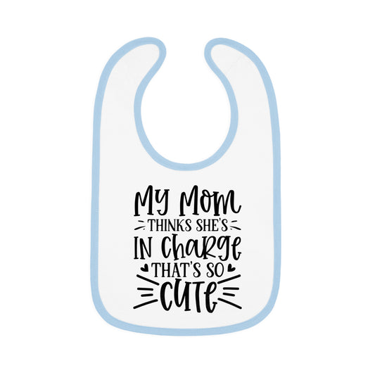 Cute Mom-In-Charge Baby Bib