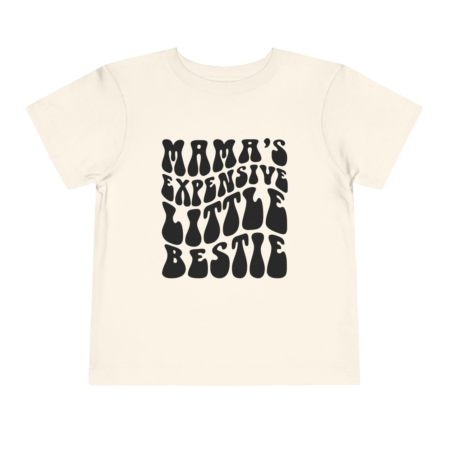 Mama's Expensive Little Bestie Toddler Tee