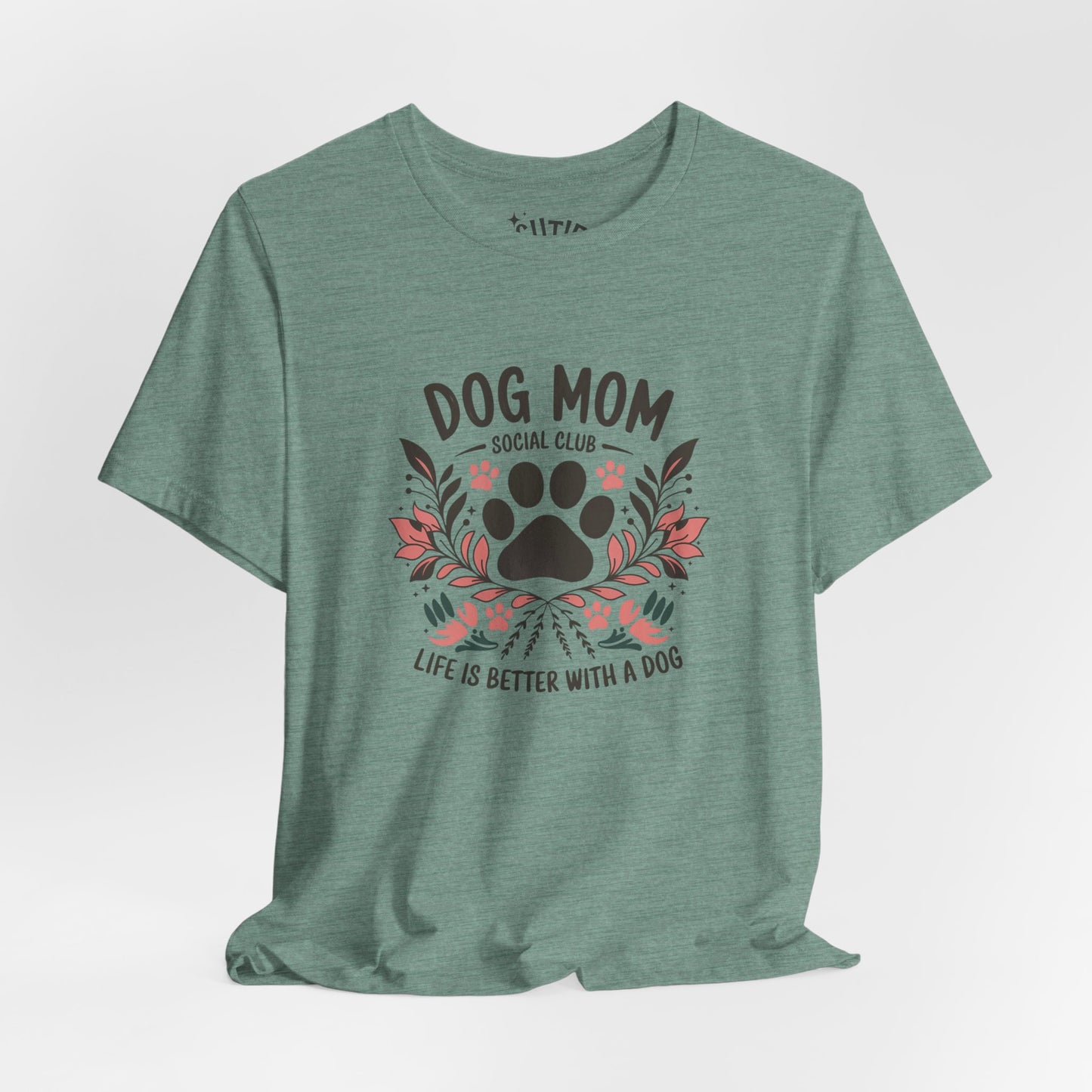 Dog Mom Social Club T-Shirt - Life is Better with a Dog