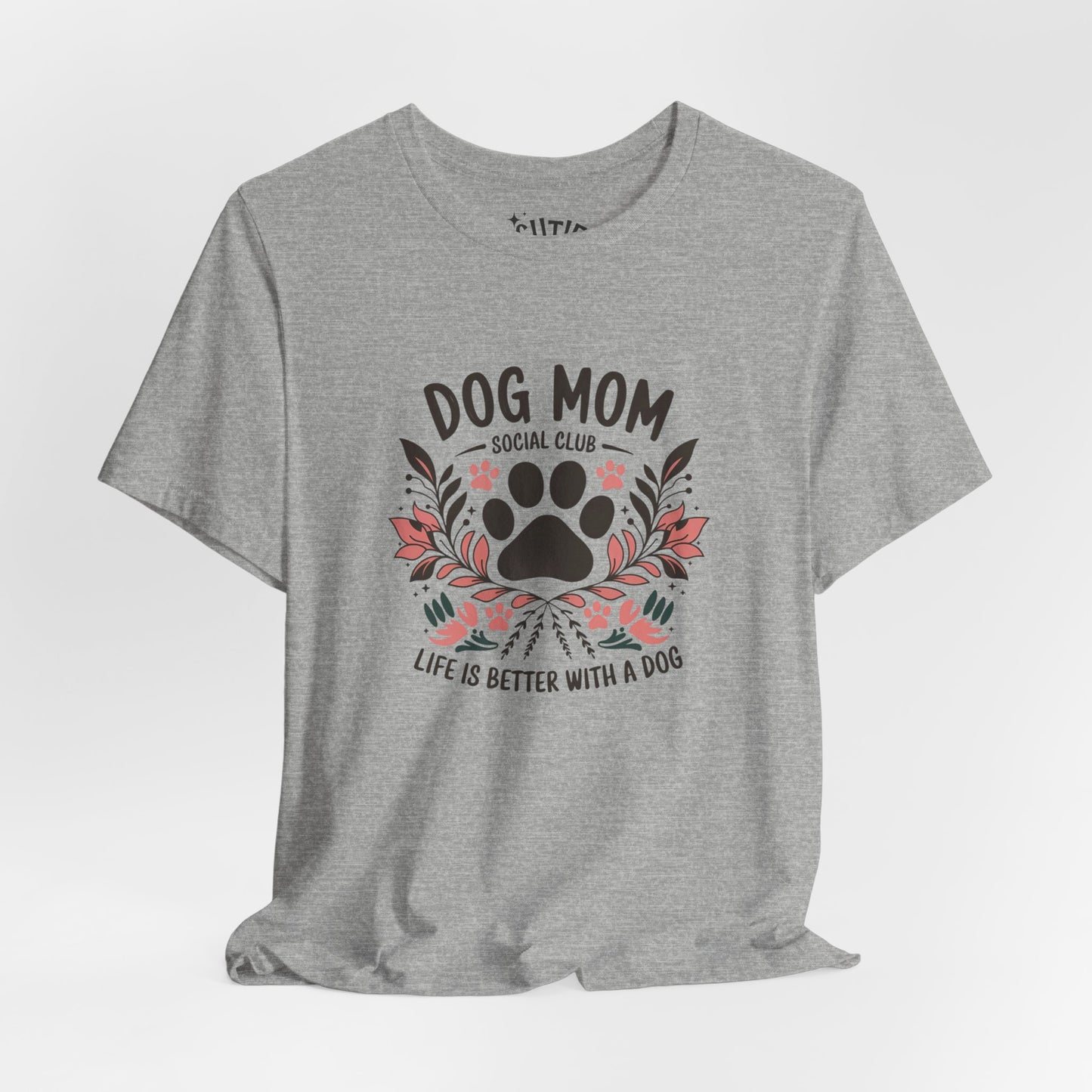 Dog Mom Social Club T-Shirt - Life is Better with a Dog