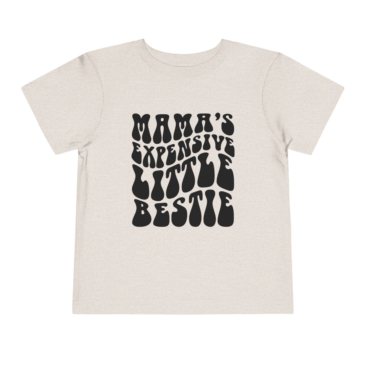 Mama's Expensive Little Bestie Toddler Tee