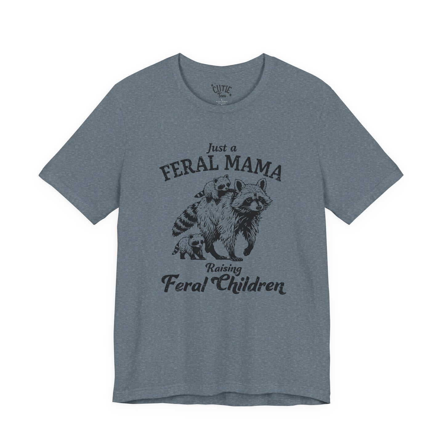 Feral Mama T-Shirt — "Just a Feral Mama Raising Feral Children" Raccoon Mom Tee