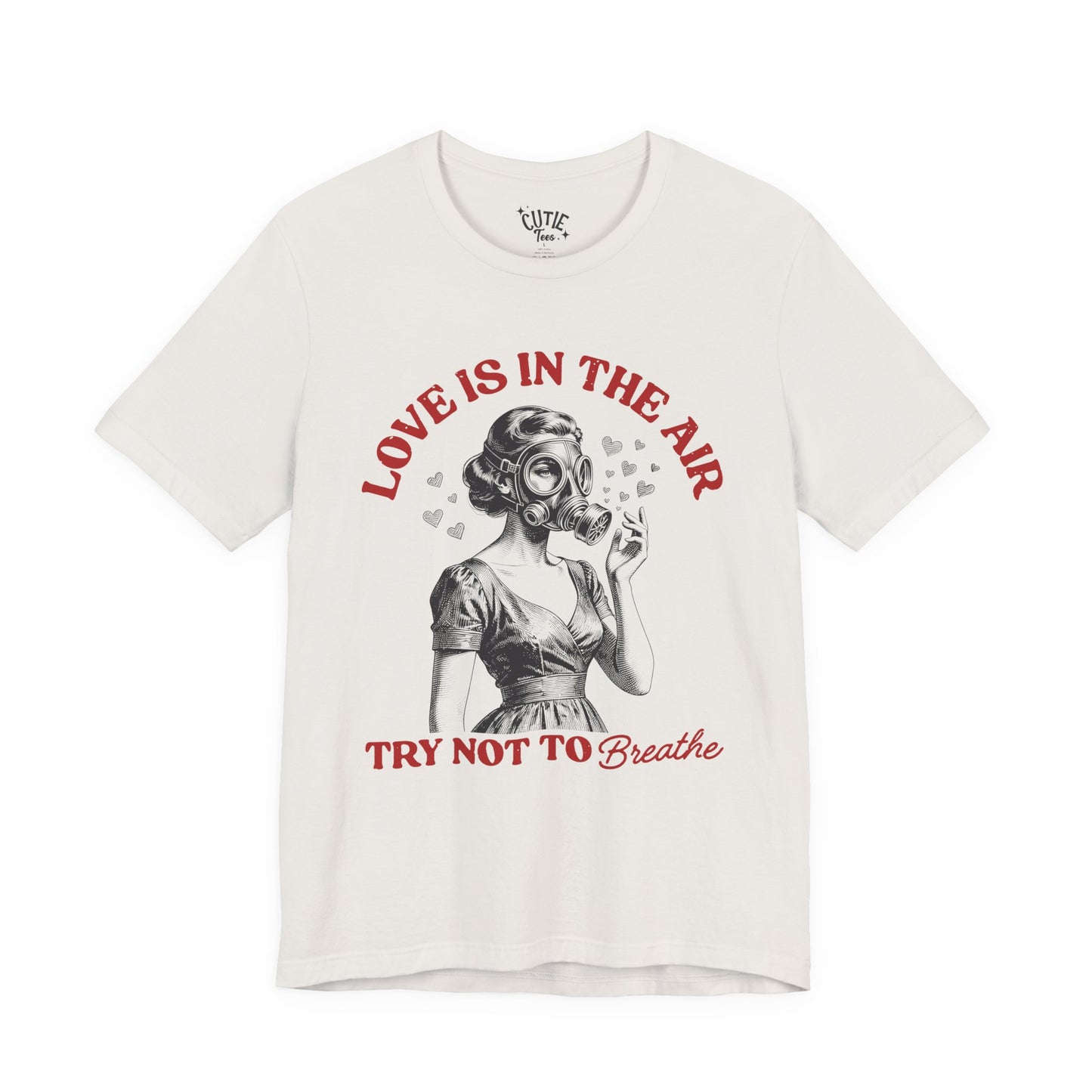 Love Is in the Air, Try Not to Breathe Vintage Gas Mask Design Tee
