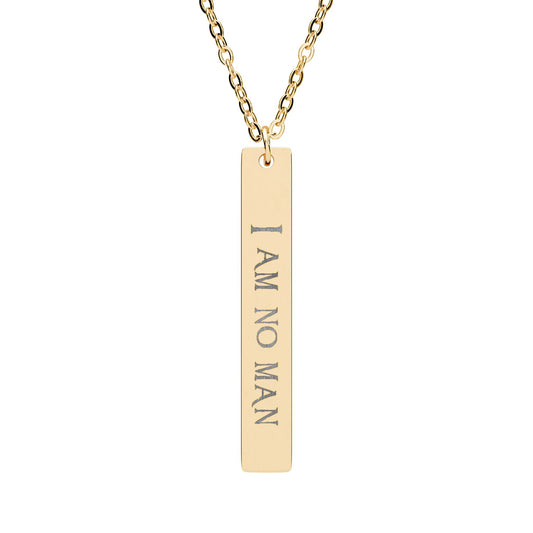 I AM NO MAN Vertical Bar Necklace — Eowyn Inspired, Tolkien Fans, Strong Women Engraving