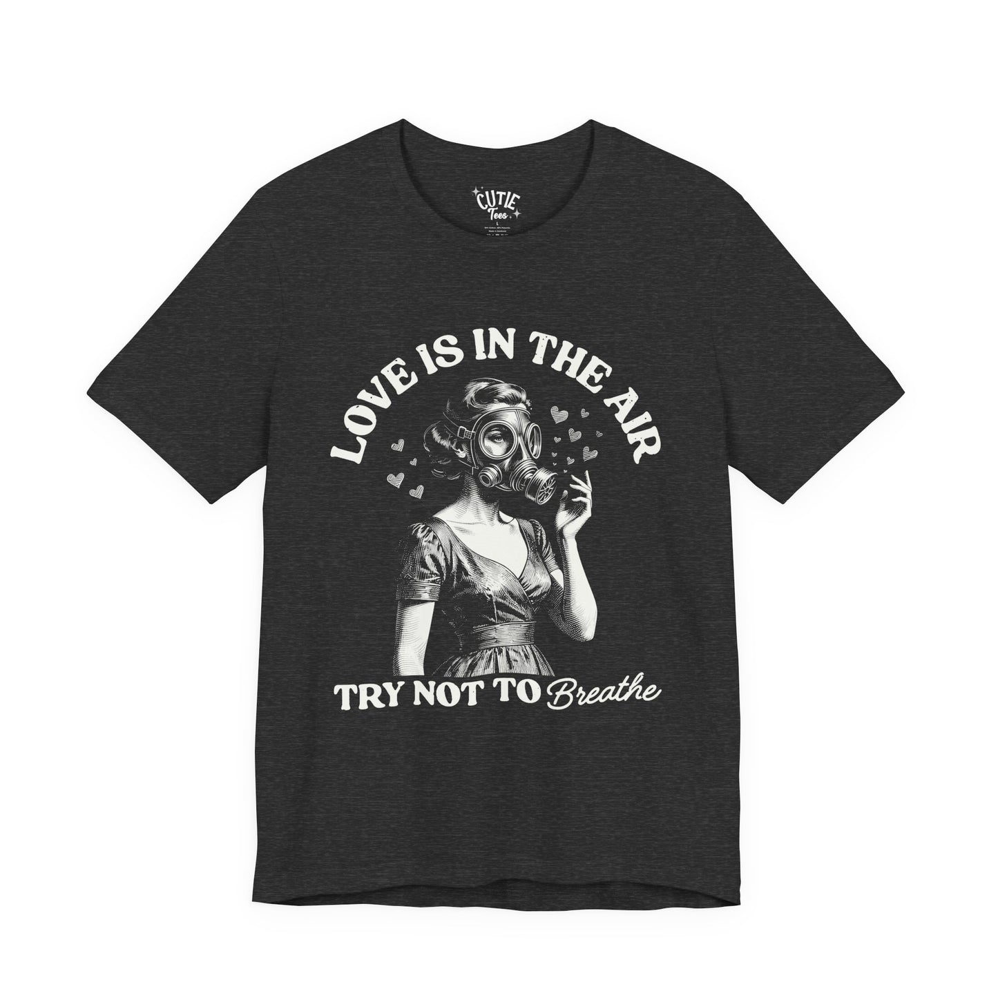 Love Is in the Air, Try Not to Breathe Vintage Gas Mask Design Tee