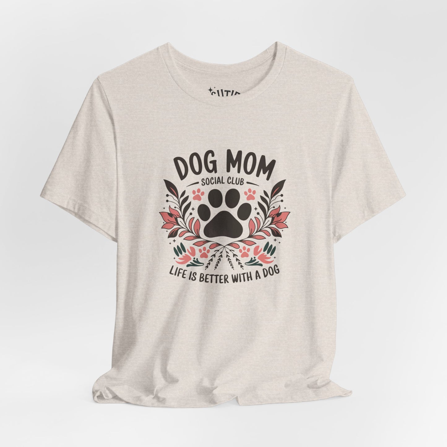 Dog Mom Social Club T-Shirt - Life is Better with a Dog