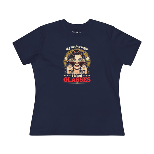 Wine Lovers Cotton Tee - My Doctor Says I Need Glasses