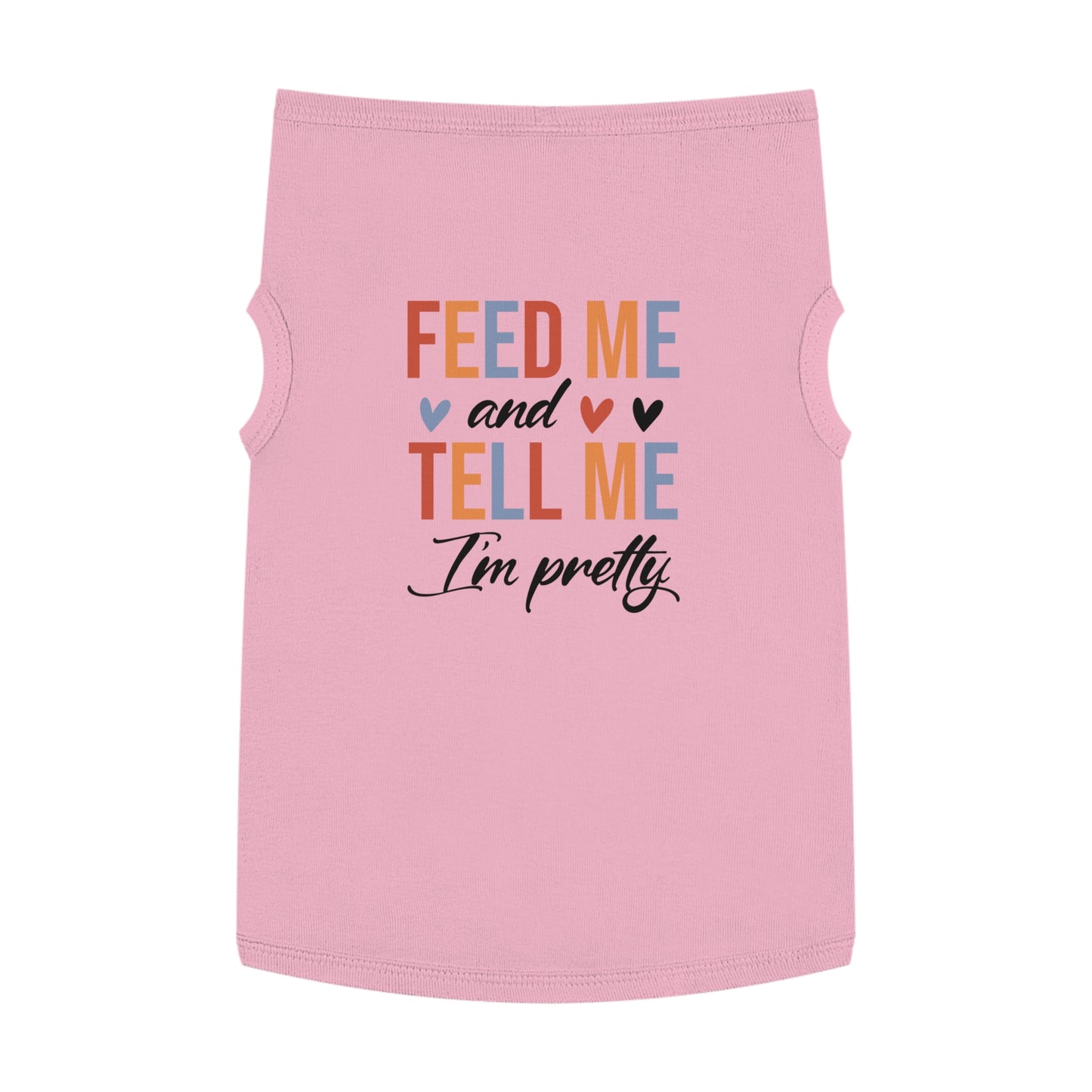 Cute Pet Tank Top - Feed Me and Tell Me I'm Pretty