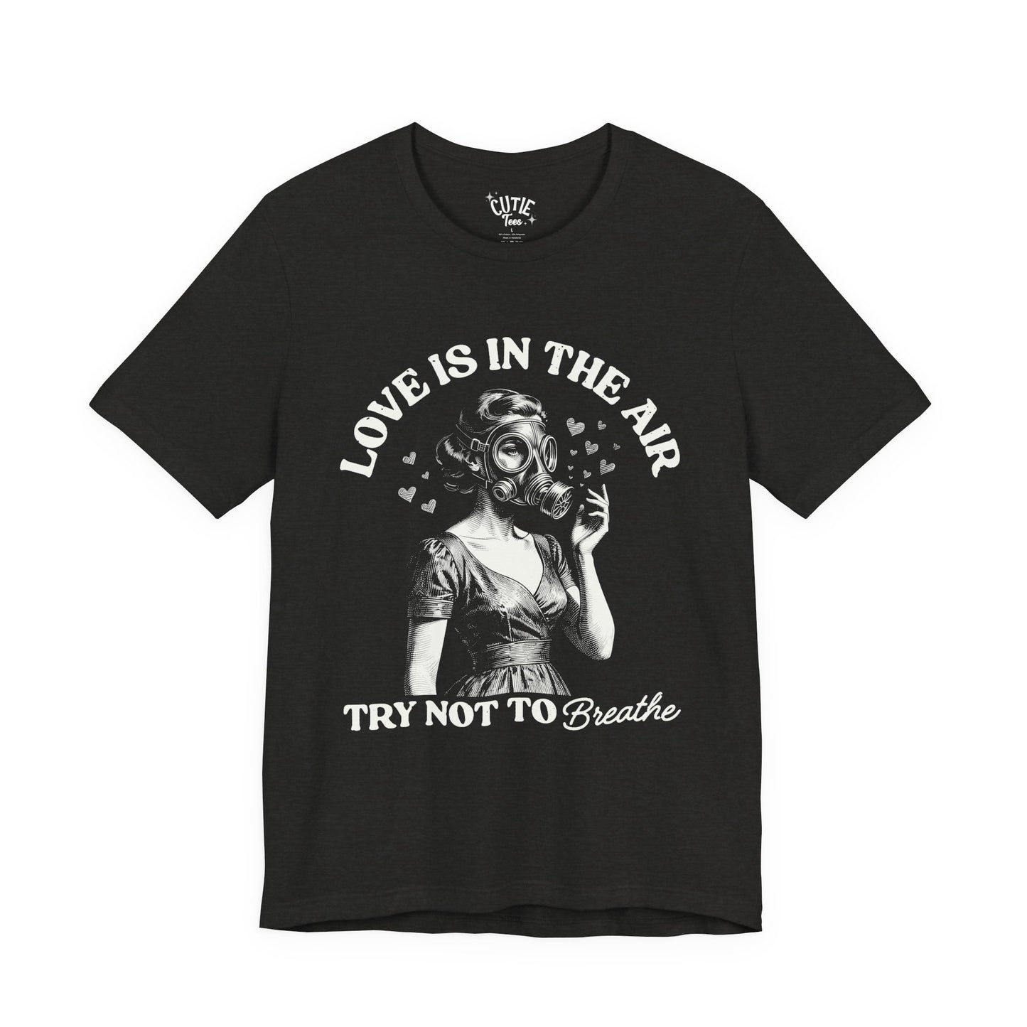 Love Is in the Air, Try Not to Breathe Vintage Gas Mask Design Tee