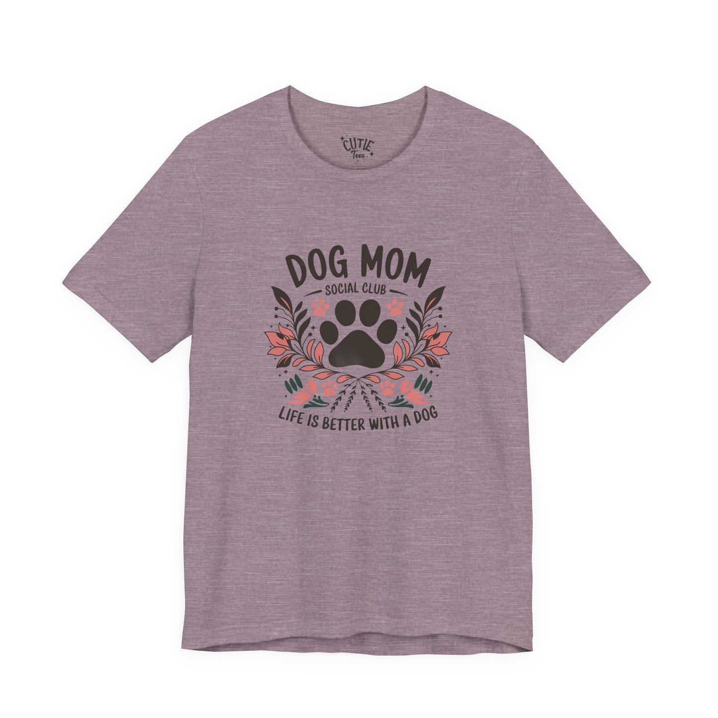 Dog Mom Social Club T-Shirt - Life is Better with a Dog
