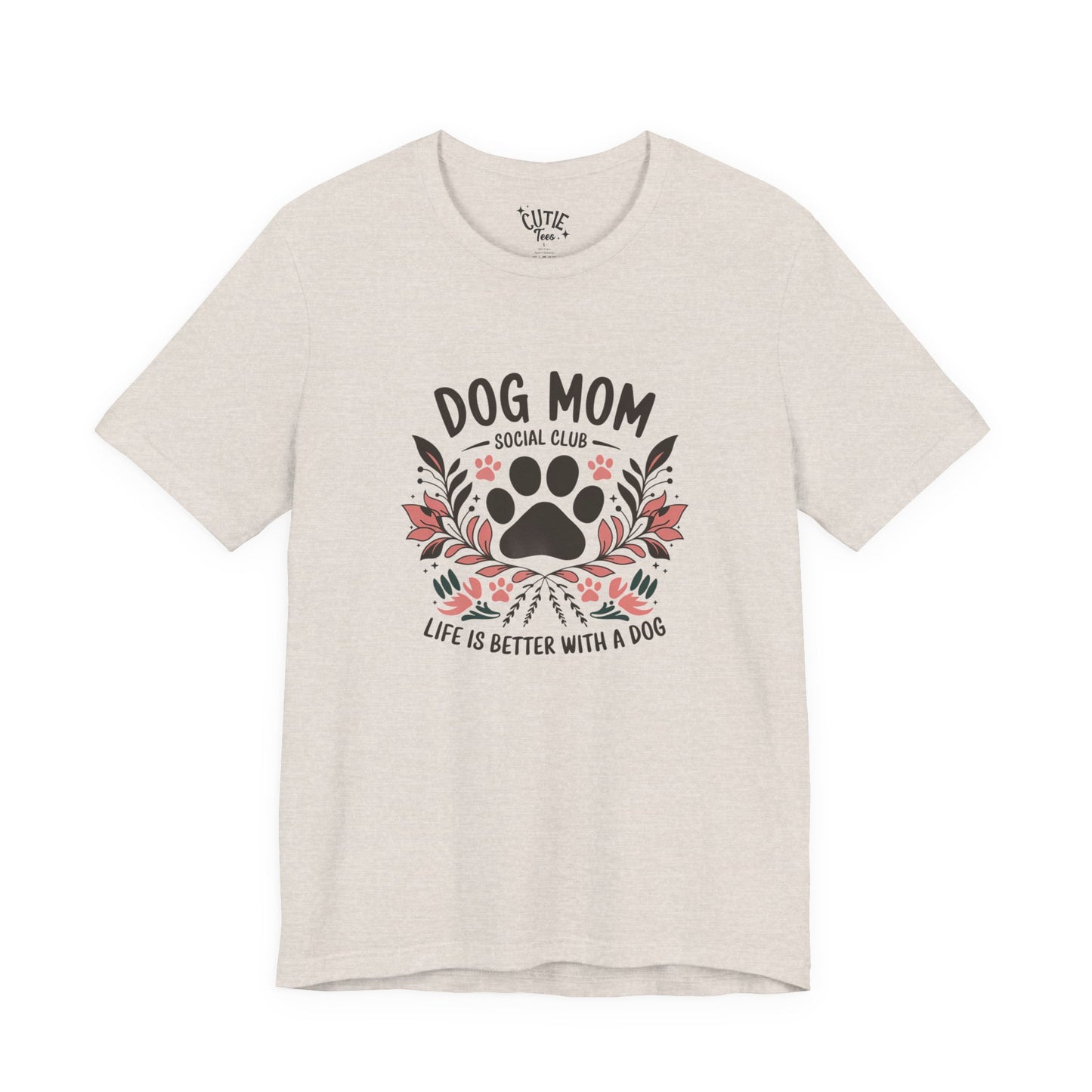 Dog Mom Social Club T-Shirt - Life is Better with a Dog