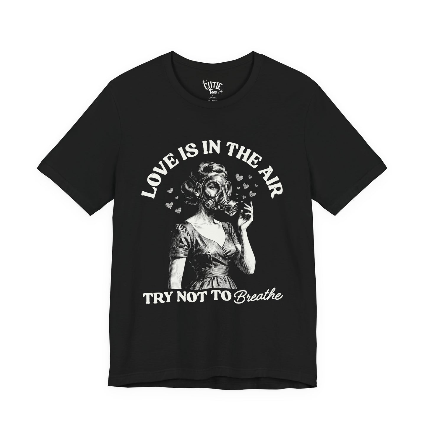 Love Is in the Air, Try Not to Breathe Vintage Gas Mask Design Tee