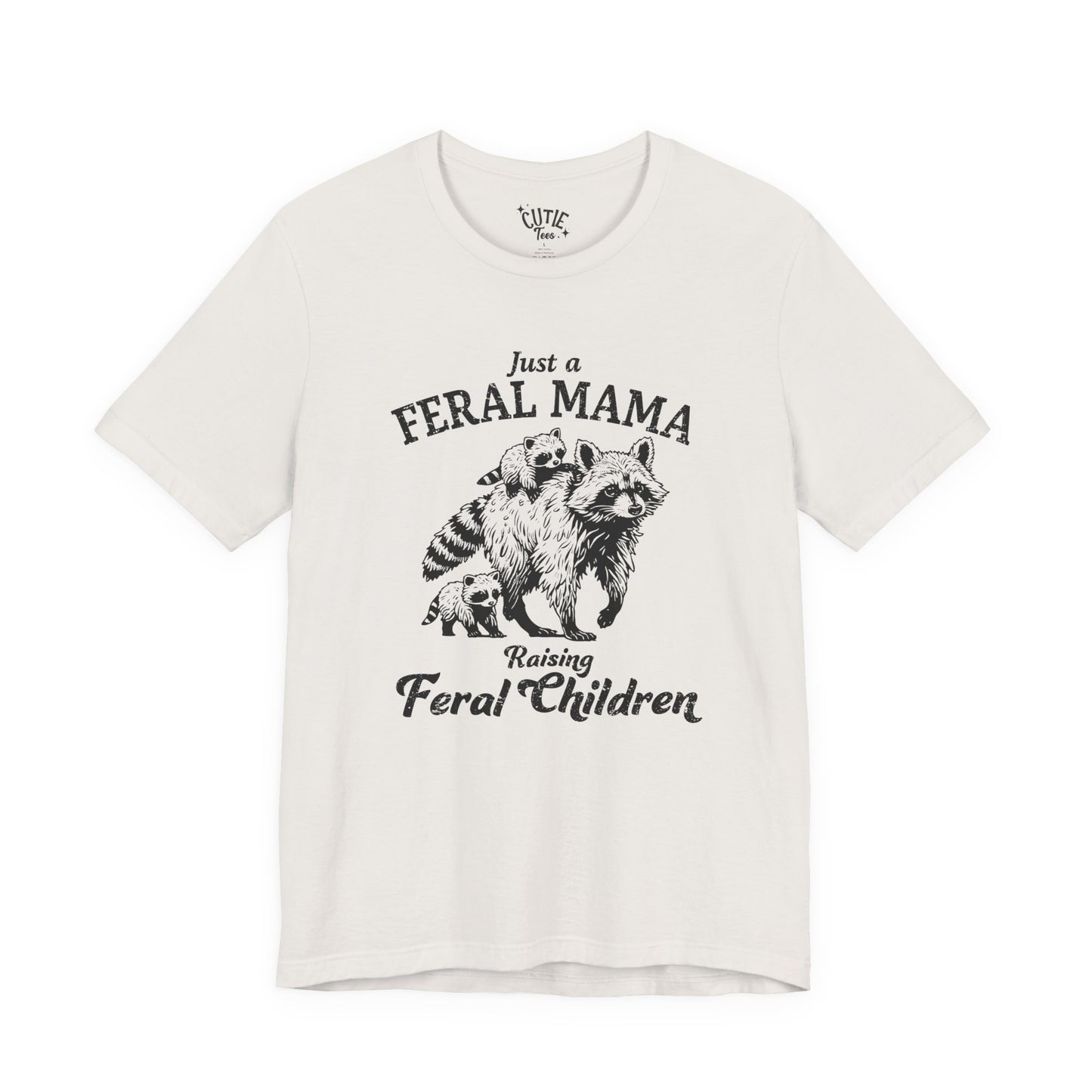 Feral Mama T-Shirt — "Just a Feral Mama Raising Feral Children" Raccoon Mom Tee