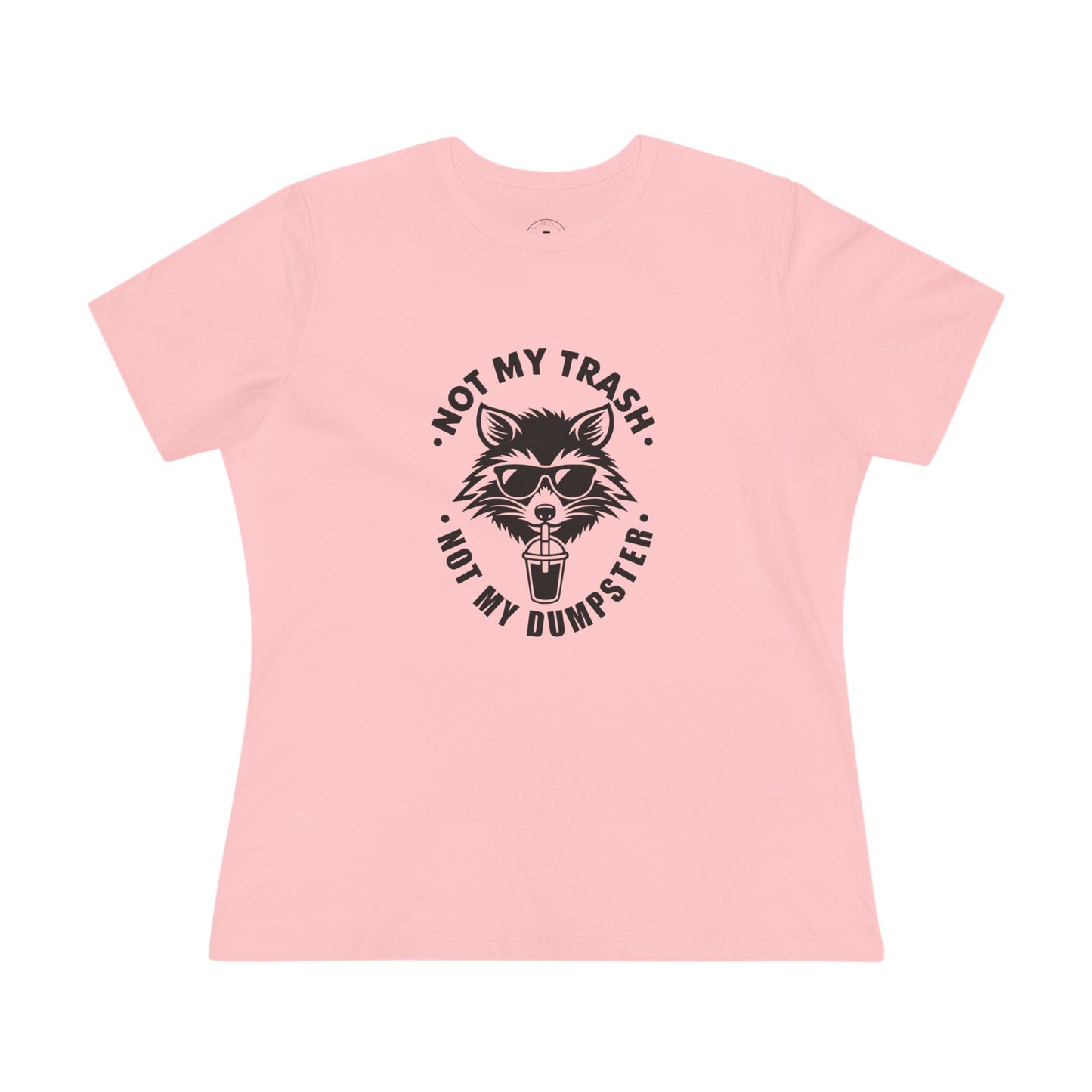 Raccoon Tee for Women - Not My Trash, Not My Dumpster