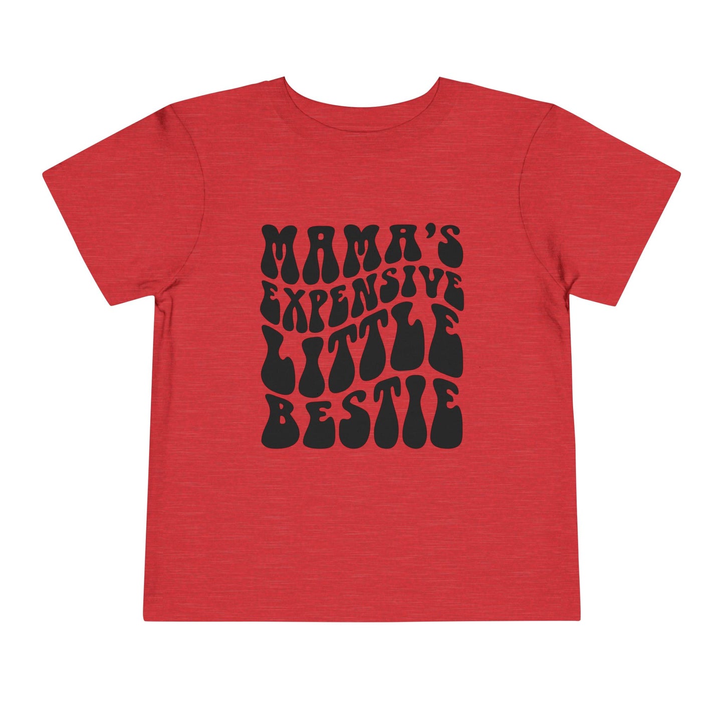 Mama's Expensive Little Bestie Toddler Tee