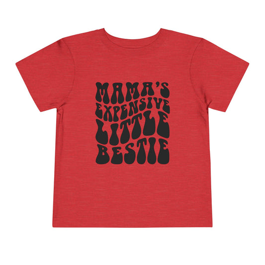 Mama's Expensive Little Bestie Toddler Tee