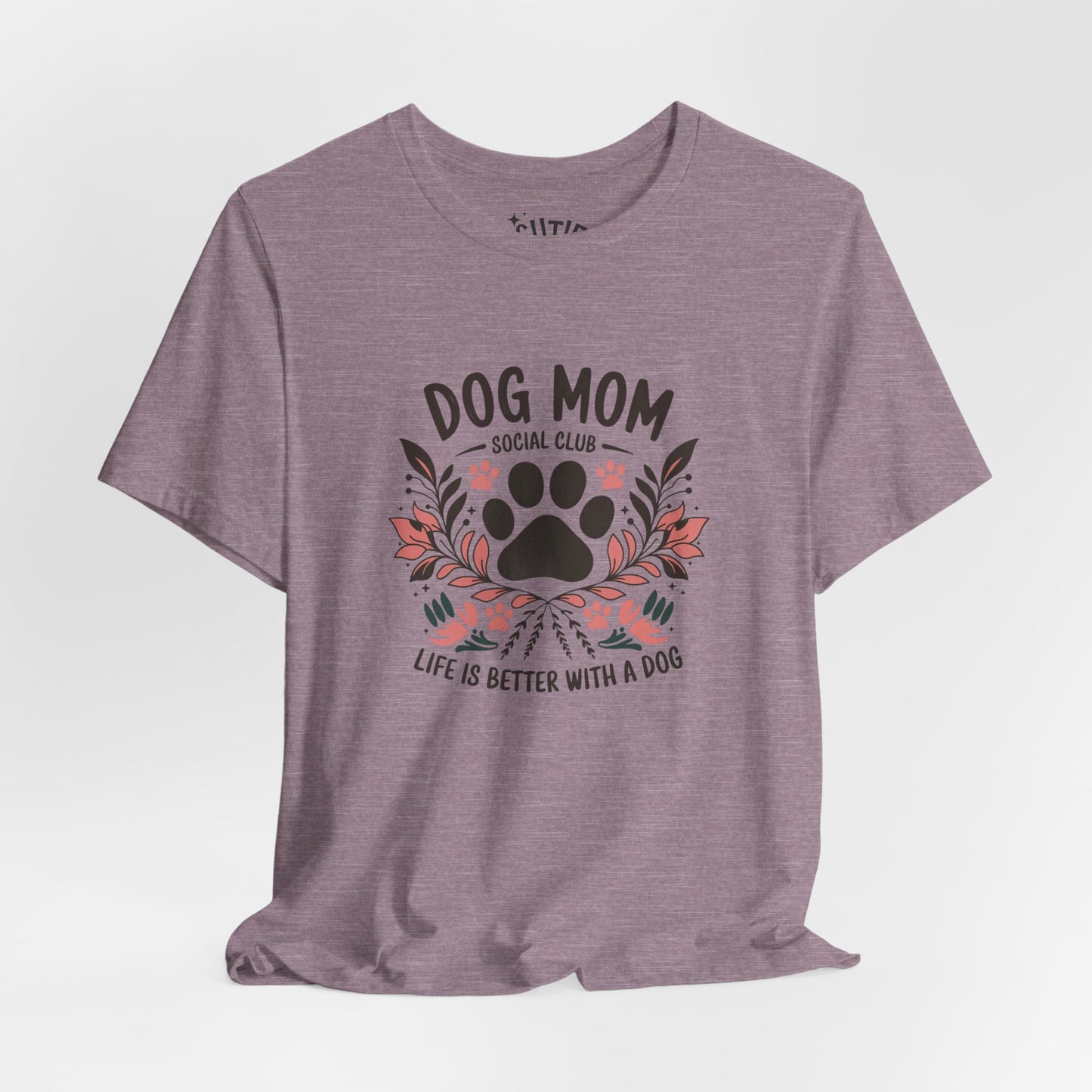Dog Mom Social Club T-Shirt - Life is Better with a Dog