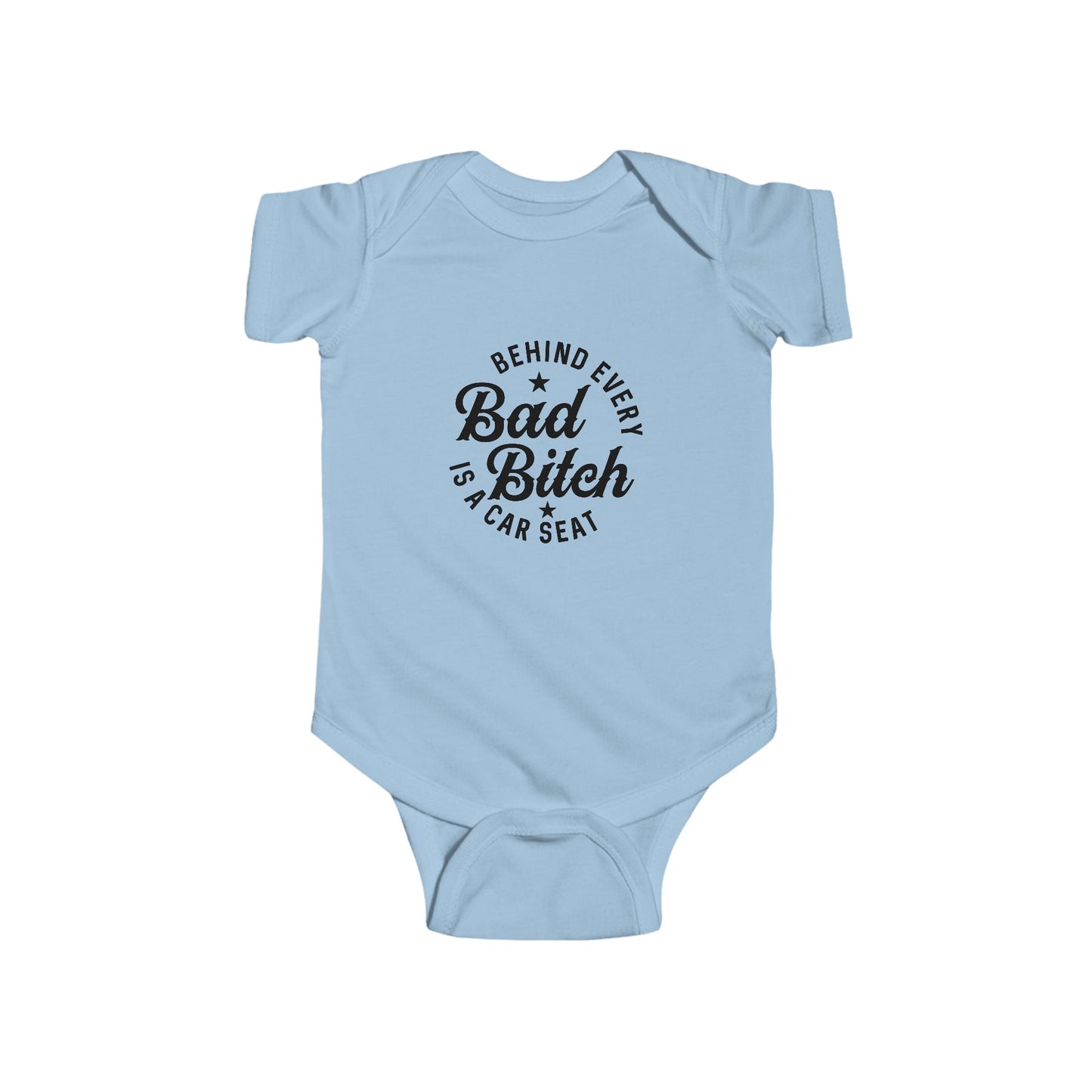 Infant Bodysuit – "Behind Every Bad Bitch Is A Car Seat" Funny Baby Onesie