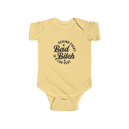 Infant Bodysuit – "Behind Every Bad Bitch Is A Car Seat" Funny Baby Onesie