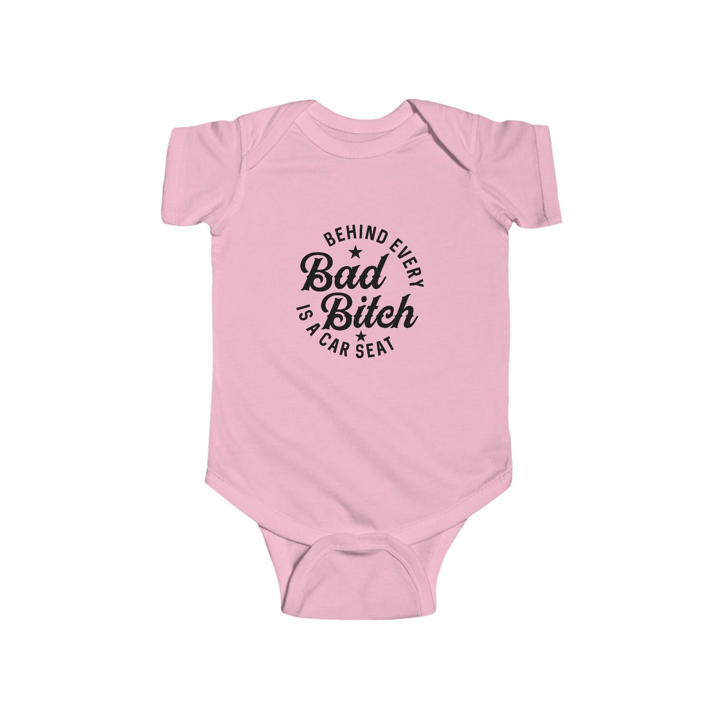 Infant Bodysuit – "Behind Every Bad Bitch Is A Car Seat" Funny Baby Onesie