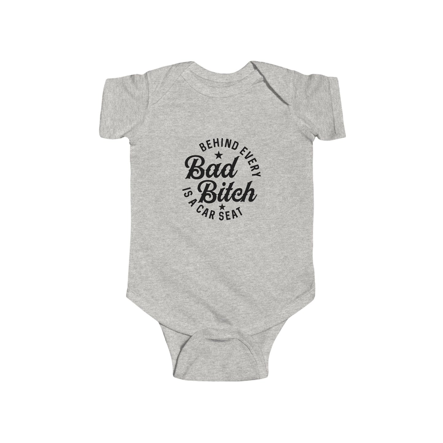 Infant Bodysuit – "Behind Every Bad Bitch Is A Car Seat" Funny Baby Onesie