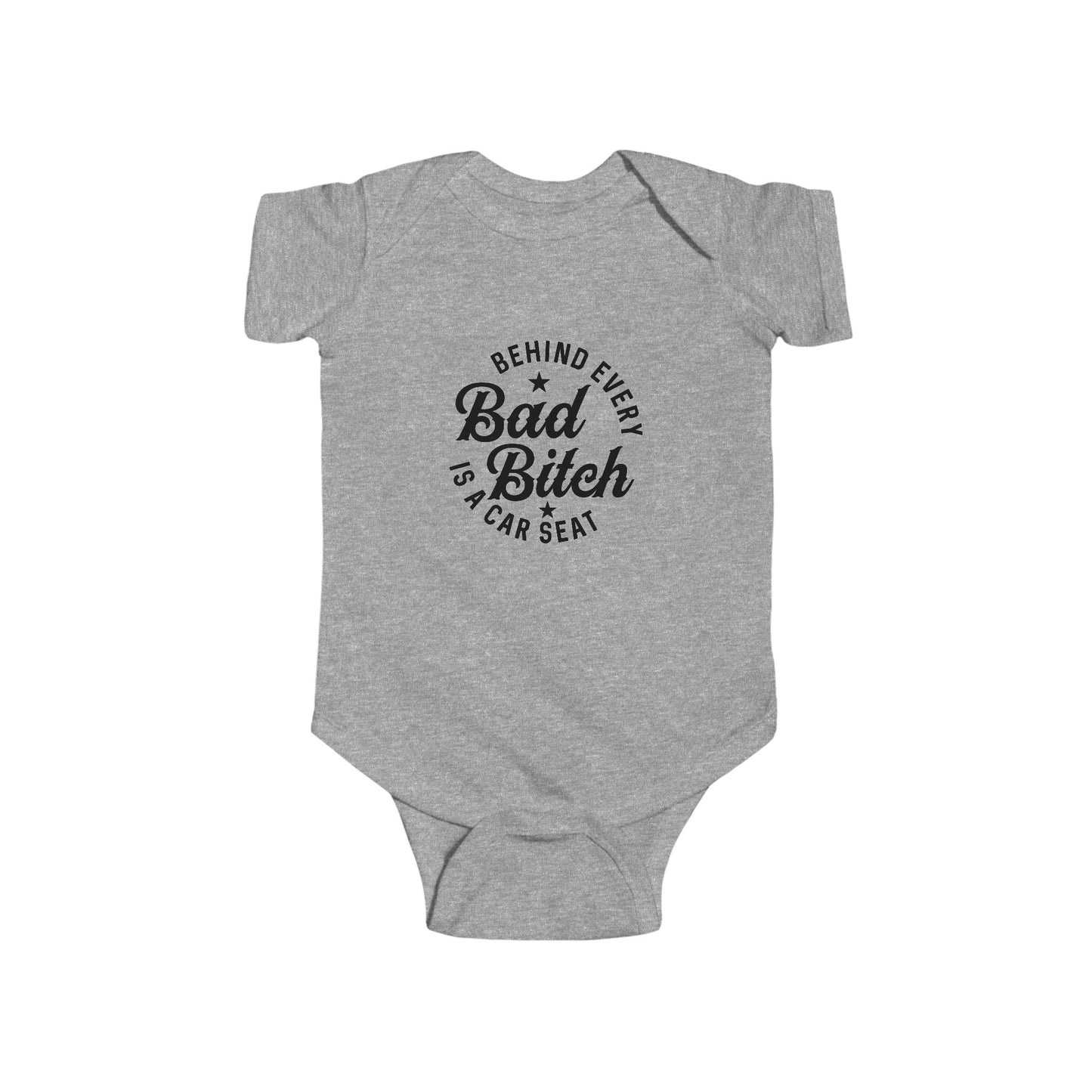 Infant Bodysuit – "Behind Every Bad Bitch Is A Car Seat" Funny Baby Onesie