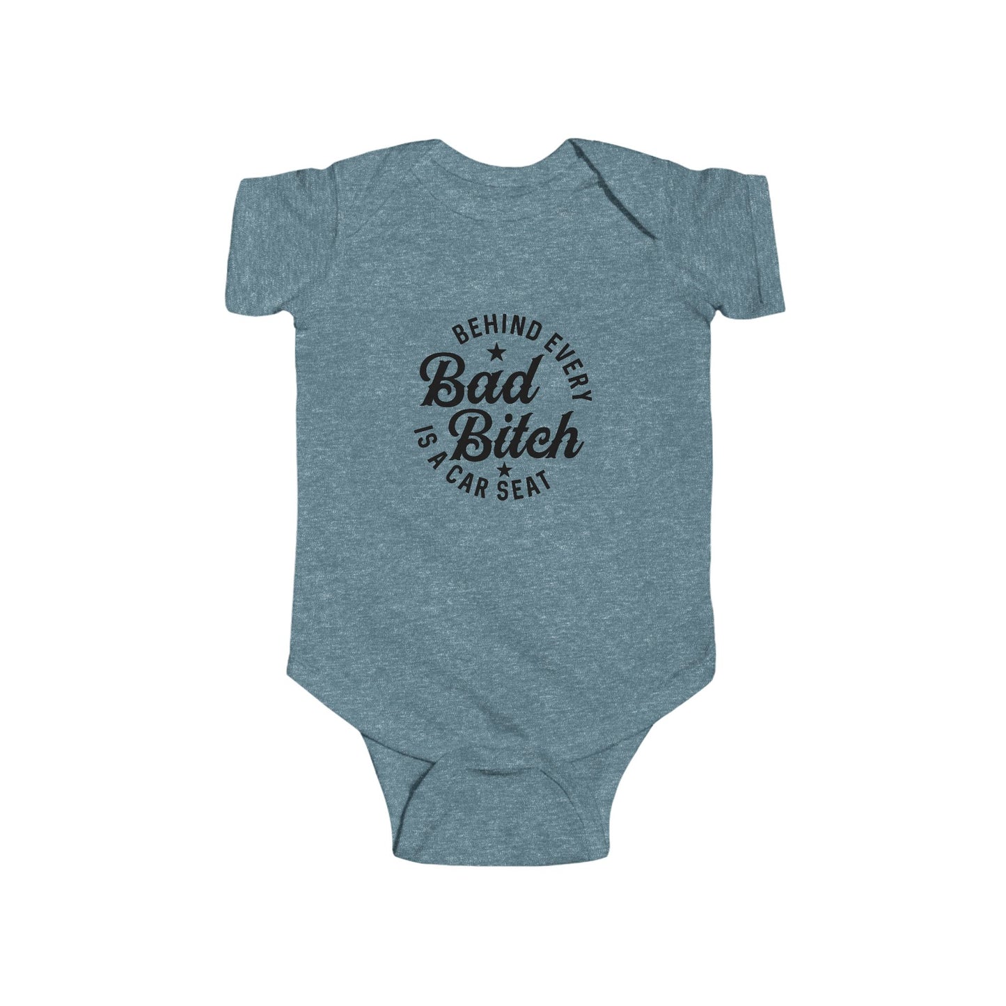Infant Bodysuit – "Behind Every Bad Bitch Is A Car Seat" Funny Baby Onesie